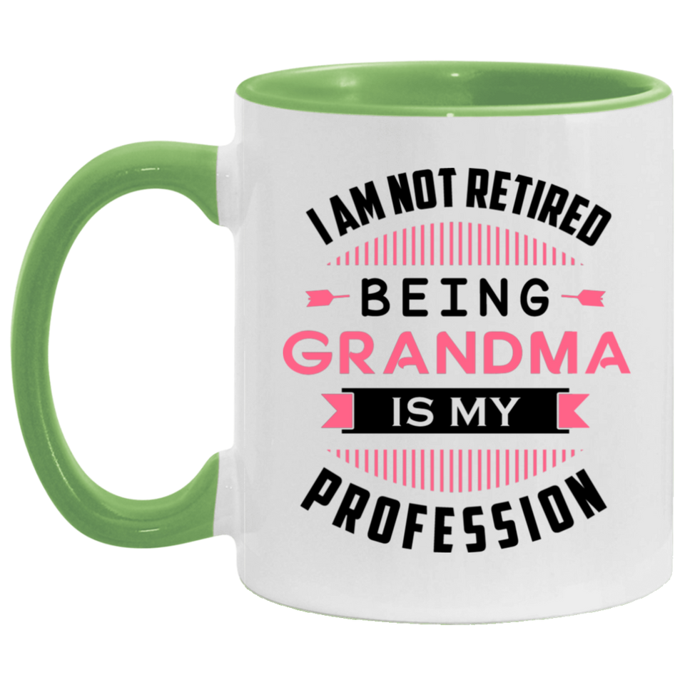 I Am Not Retired, Being Grandma Is My Profession - 11oz Accent Mug Green