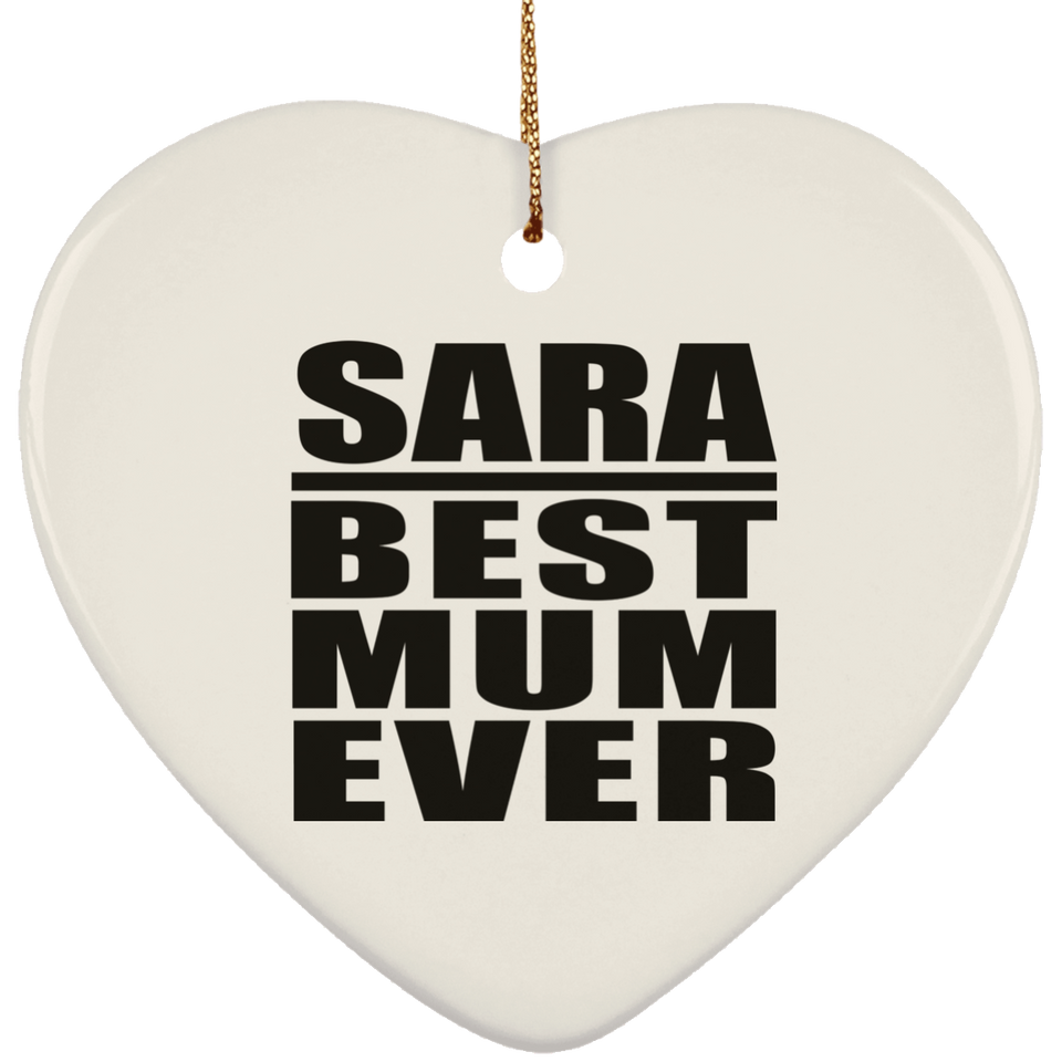 Sara Best Mum Ever - Heart Ornament