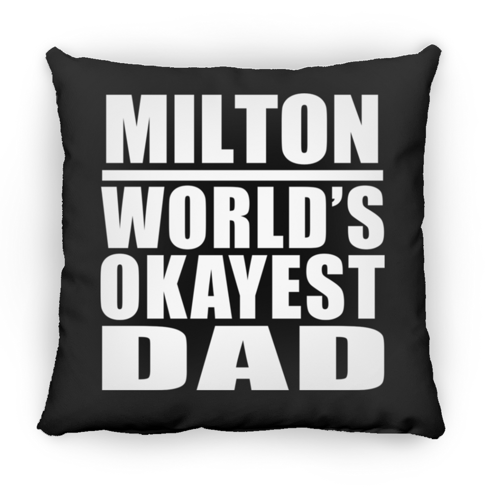 Milton World's Okayest Dad - Throw Pillow Black