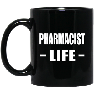 Pharmacist Life - 11oz Coffee Mug Black