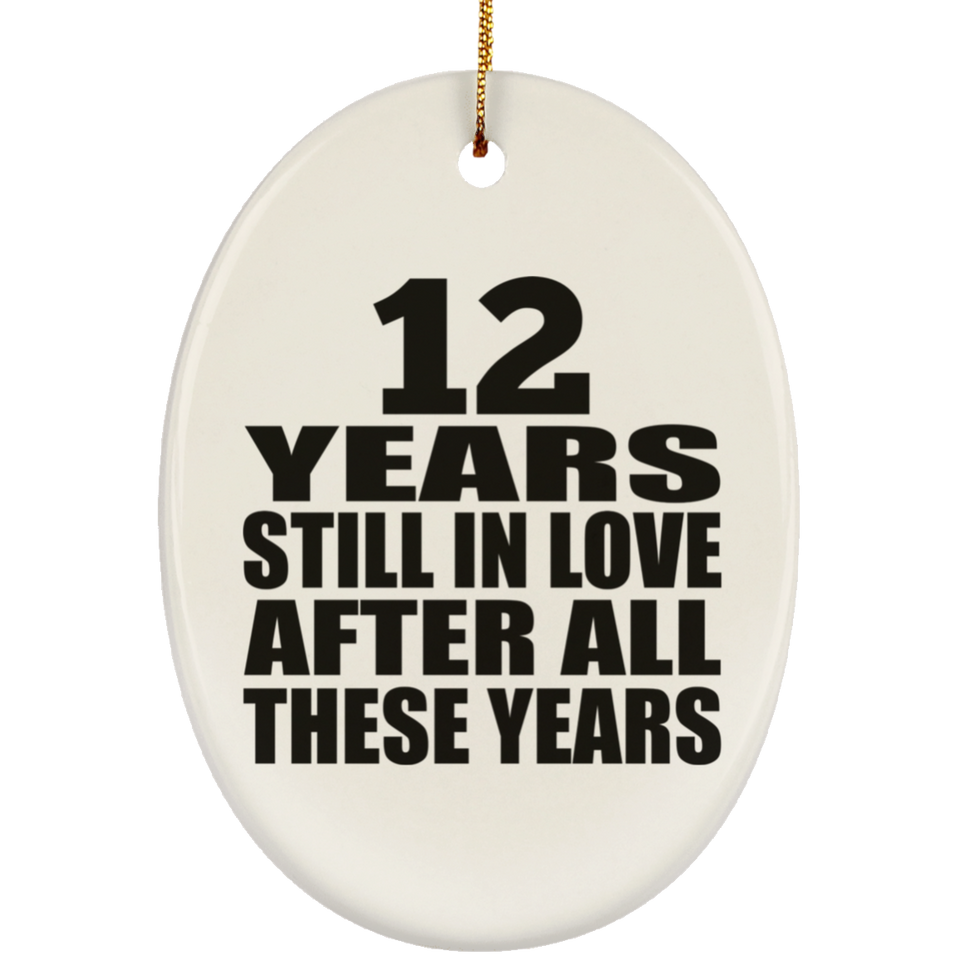 12th Anniversary 12 Years Still In Love After These Years - Oval Ornament
