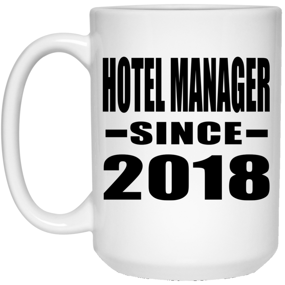 Hotel Manager Since 2018 - 15 Oz Coffee Mug