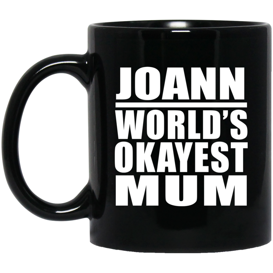 Joann World's Okayest Mum - 11 Oz Coffee Mug Black