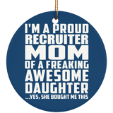 Proud Recruiter Mom Of Awesome Daughter - Circle Ornament