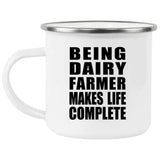 Being Dairy Farmer Makes Life Complete - 12oz Camping Mug