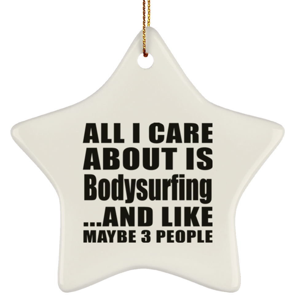 All I Care About Is Bodysurfing - Star Ornament