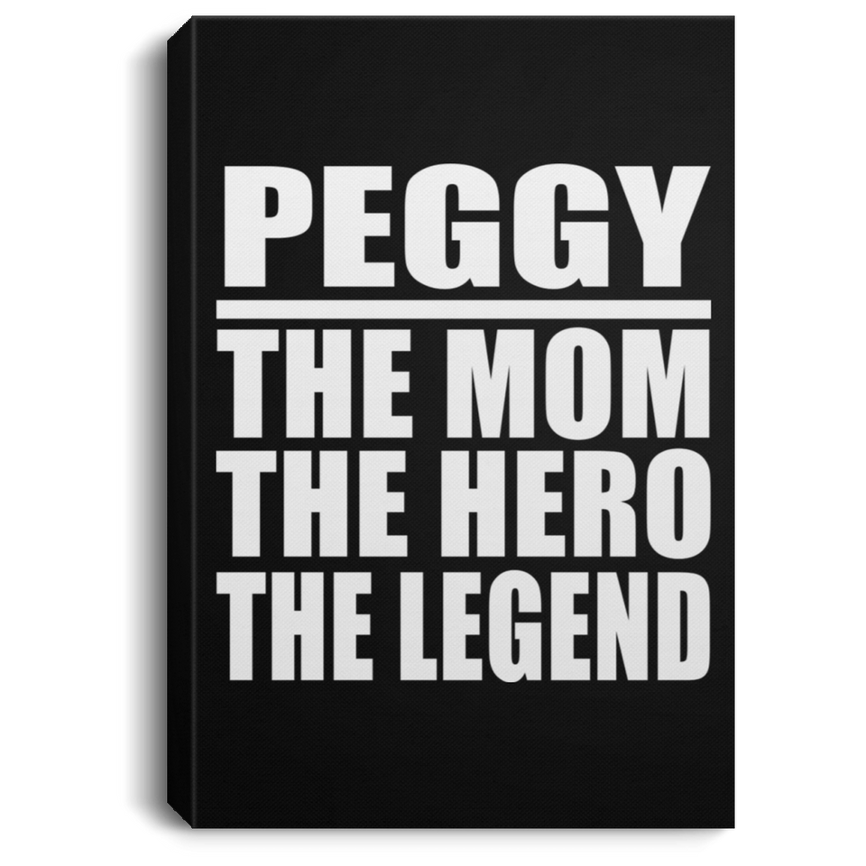 Peggy The Mom The Hero The Legend - Canvas Portrait