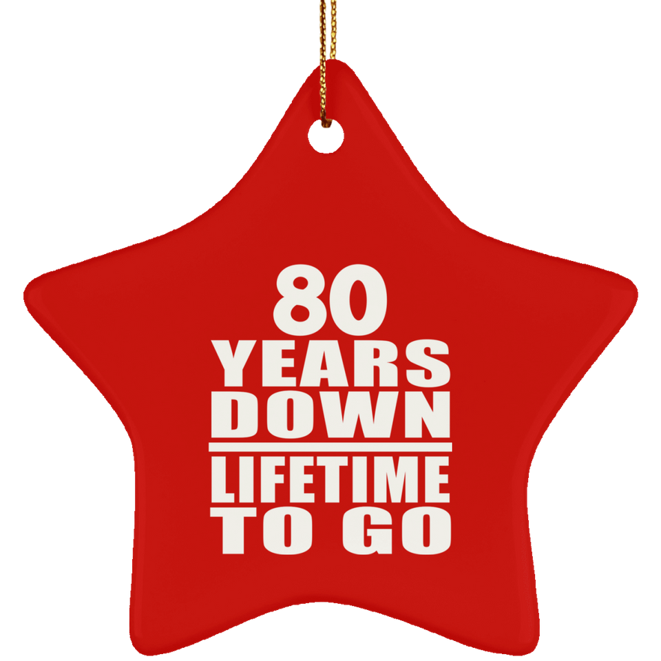 80th Anniversary 80 Years Down Lifetime To Go - Star Ornament