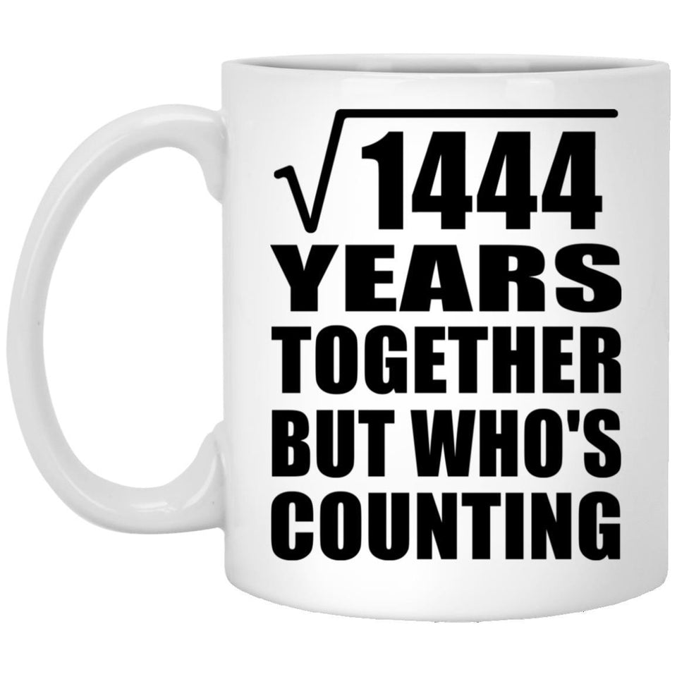 38th Anniversary Square Root of 1444 Years Who's Counting - 11oz Coffee Mug