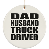 Dad Husband Truck Driver - Circle Ornament