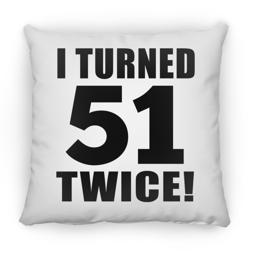 102nd Birthday I Turned 51 Twice - Throw Pillow
