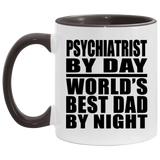 Psychiatrist By Day World's Best Dad By Night - 11oz Accent Mug Black