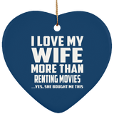 I Love My Wife More Than Renting movies - Heart Ornament