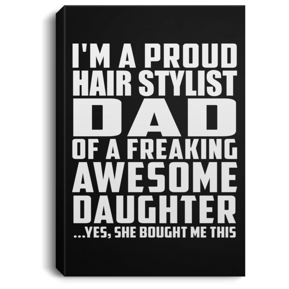 Proud Hair Stylist Dad Of Awesome Daughter - Canvas Portrait