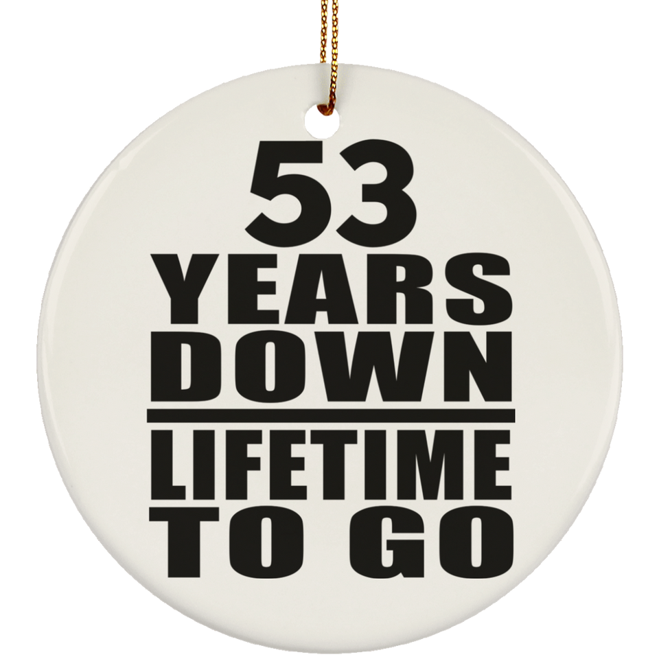 53rd Anniversary 53 Years Down Lifetime To Go - Circle Ornament