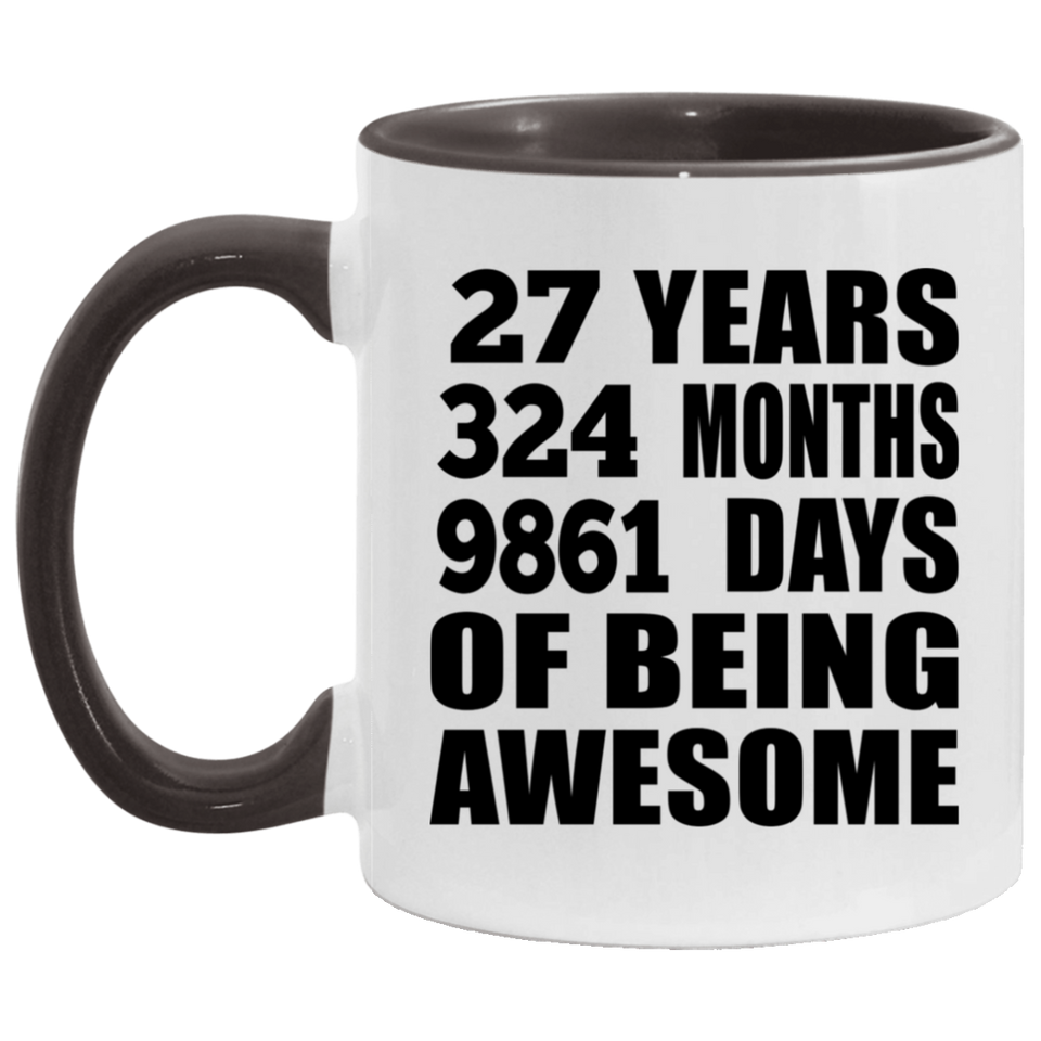 27th Birthday 27 Years 324 Months 9861 Days Of Awesome - 11oz Accent Mug Black