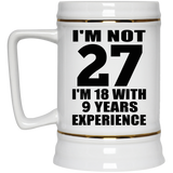 27th Birthday I'm Not 27 I'm 18 With 9 Years Experience - Beer Stein