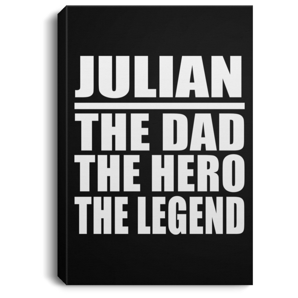 Julian The Dad The Hero The Legend - Canvas Portrait
