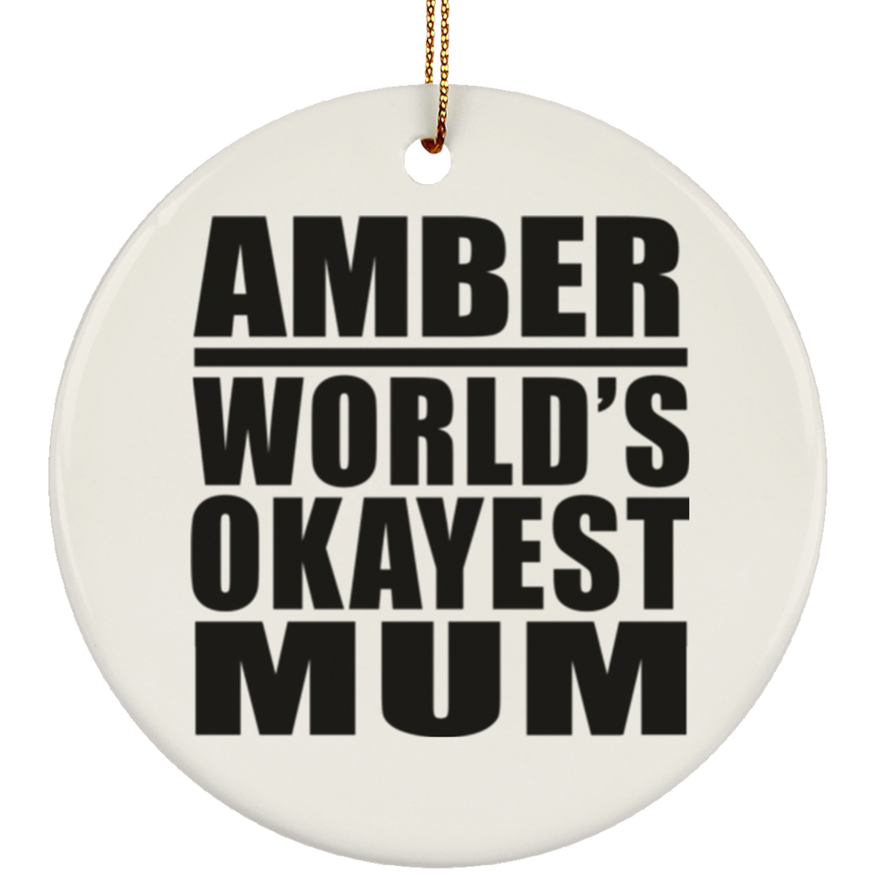 Amber World's Okayest Mum - Circle Ornament