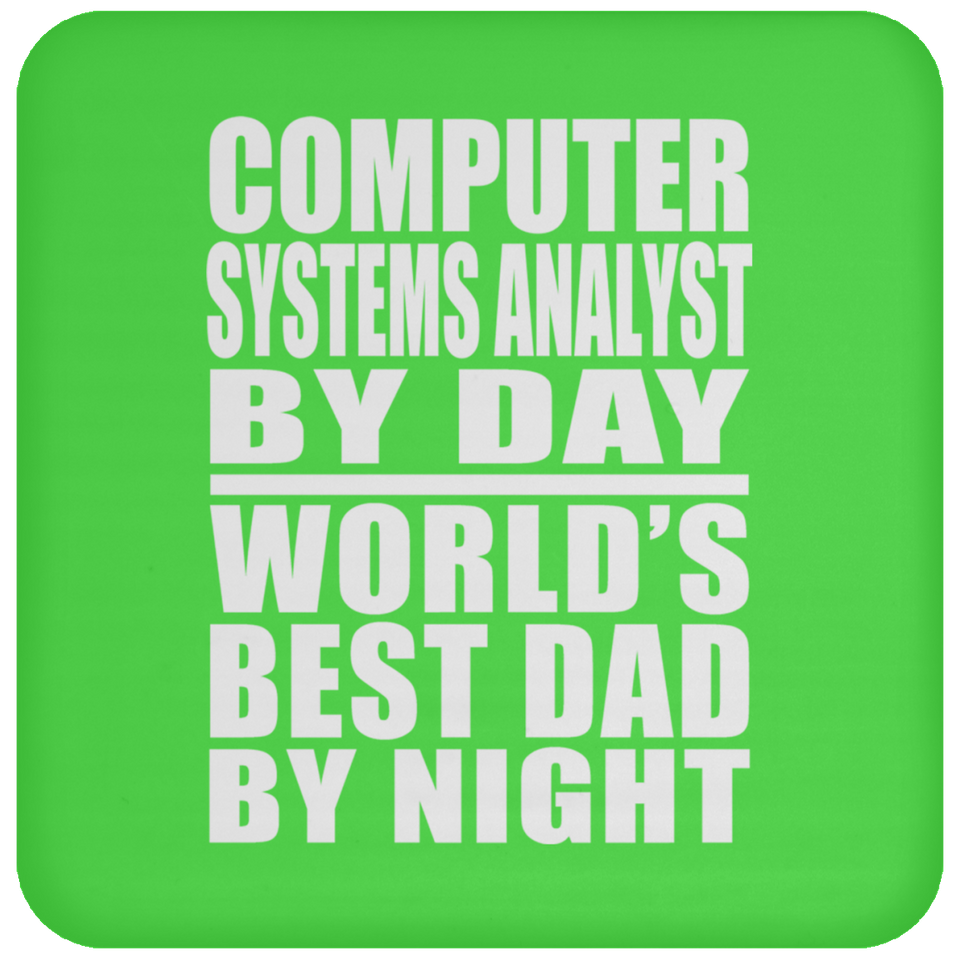 Computer Systems Analyst By Day World's Best Dad By Night - Drink Coaster