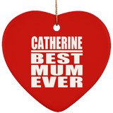 Catherine Best Mum Ever - Heart Ornament