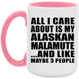 All I Care About Is My Alaskan Malamute - 15oz Accent Mug Pink