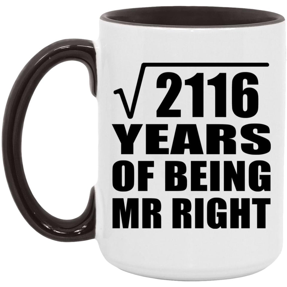 46th Anniversary Square Root of 2116 Years of Being Mr Right - 15oz Accent Mug Black