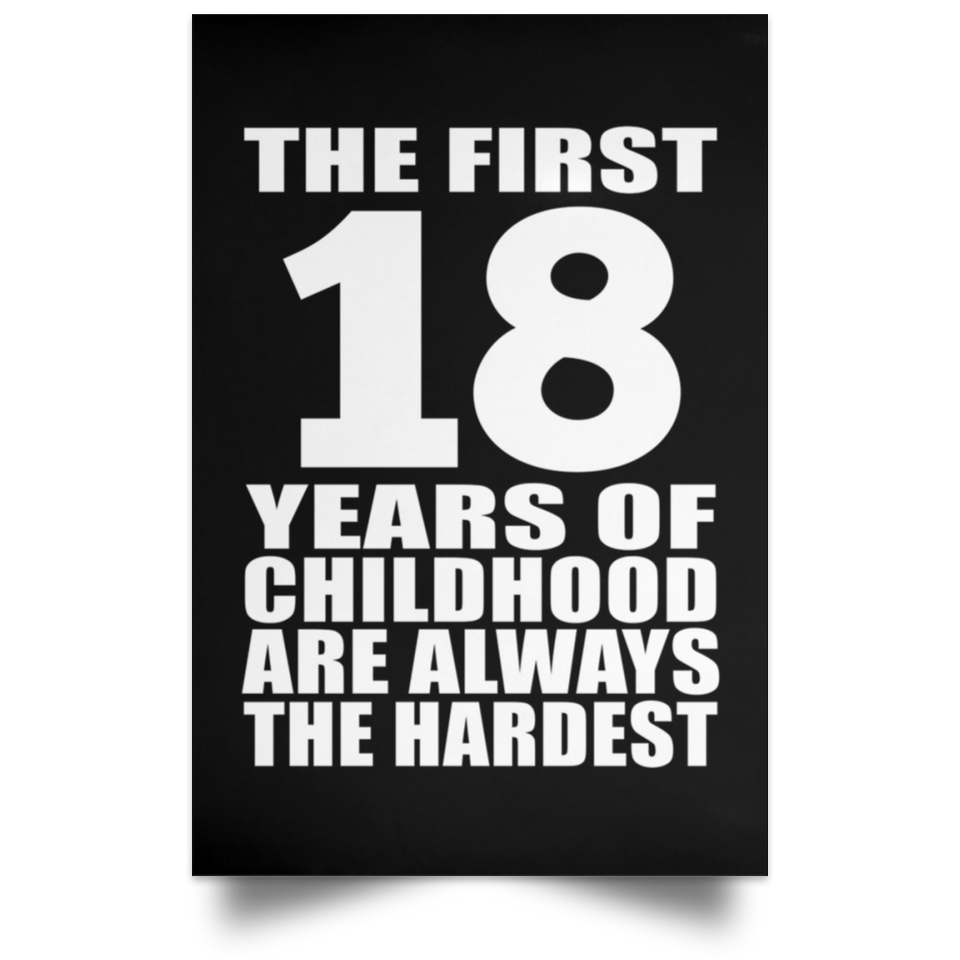 First 18 Years of Childhood Are The Hardest - Poster Portrait