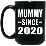 Mummy Since 2020 - 15oz Coffee Mug Black