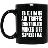 Being Air Traffic Controller Makes Life Special - 11oz Coffee Mug Black