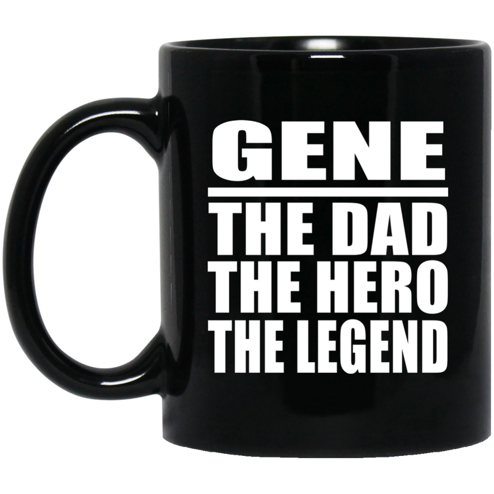 Gene The Dad The Hero The Legend - 11 Oz Coffee Mug Black