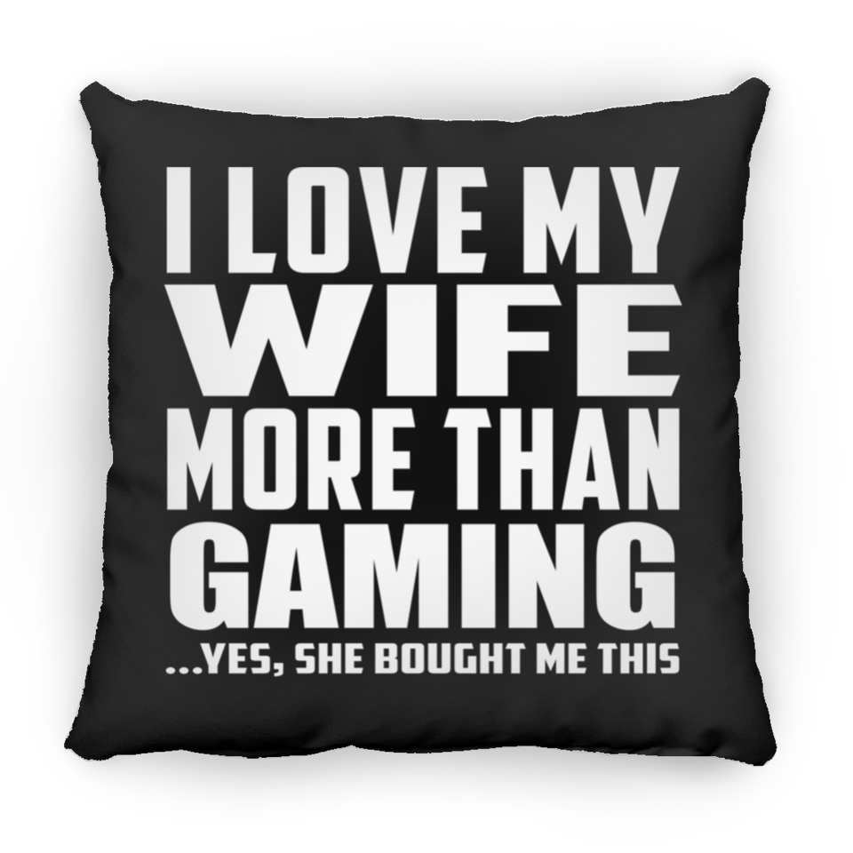 I Love My Wife More Than Gaming - Throw Pillow Black