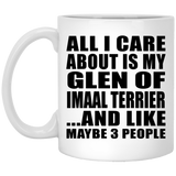 All I Care About Is My Glen Of Imaal Terrier - 11 Oz Coffee Mug