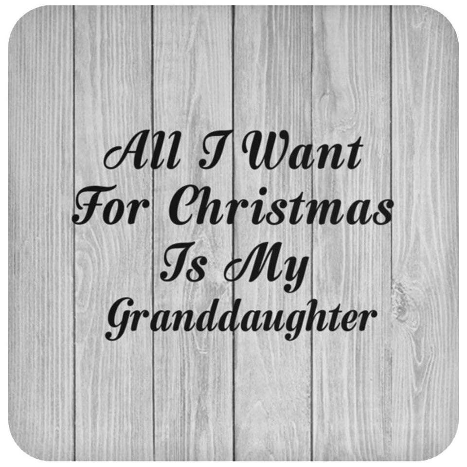 All I Want For Christmas Is My Granddaughter - Drink Coaster F