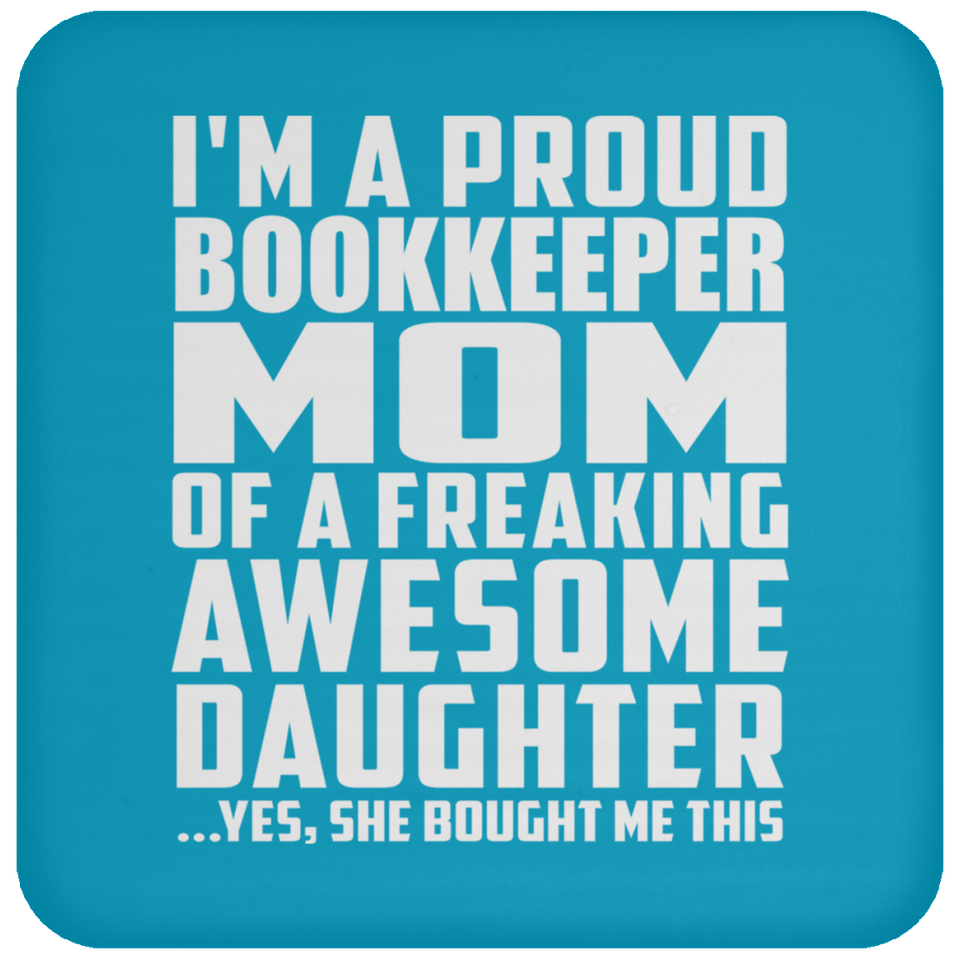 Proud Bookkeeper Mom Of Awesome Daughter - Drink Coaster