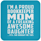 Proud Bookkeeper Mom Of Awesome Daughter - Drink Coaster