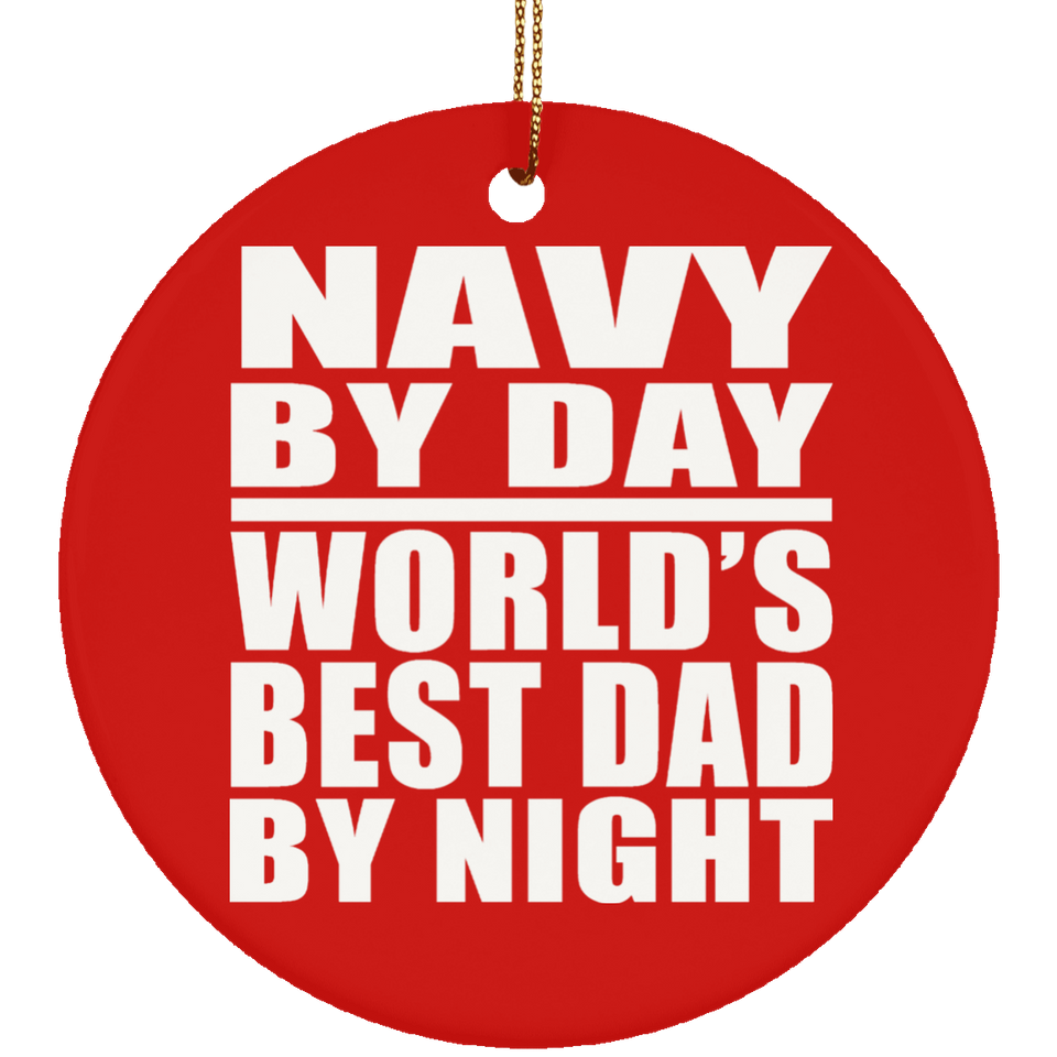 Navy By Day World's Best Dad By Night - Circle Ornament
