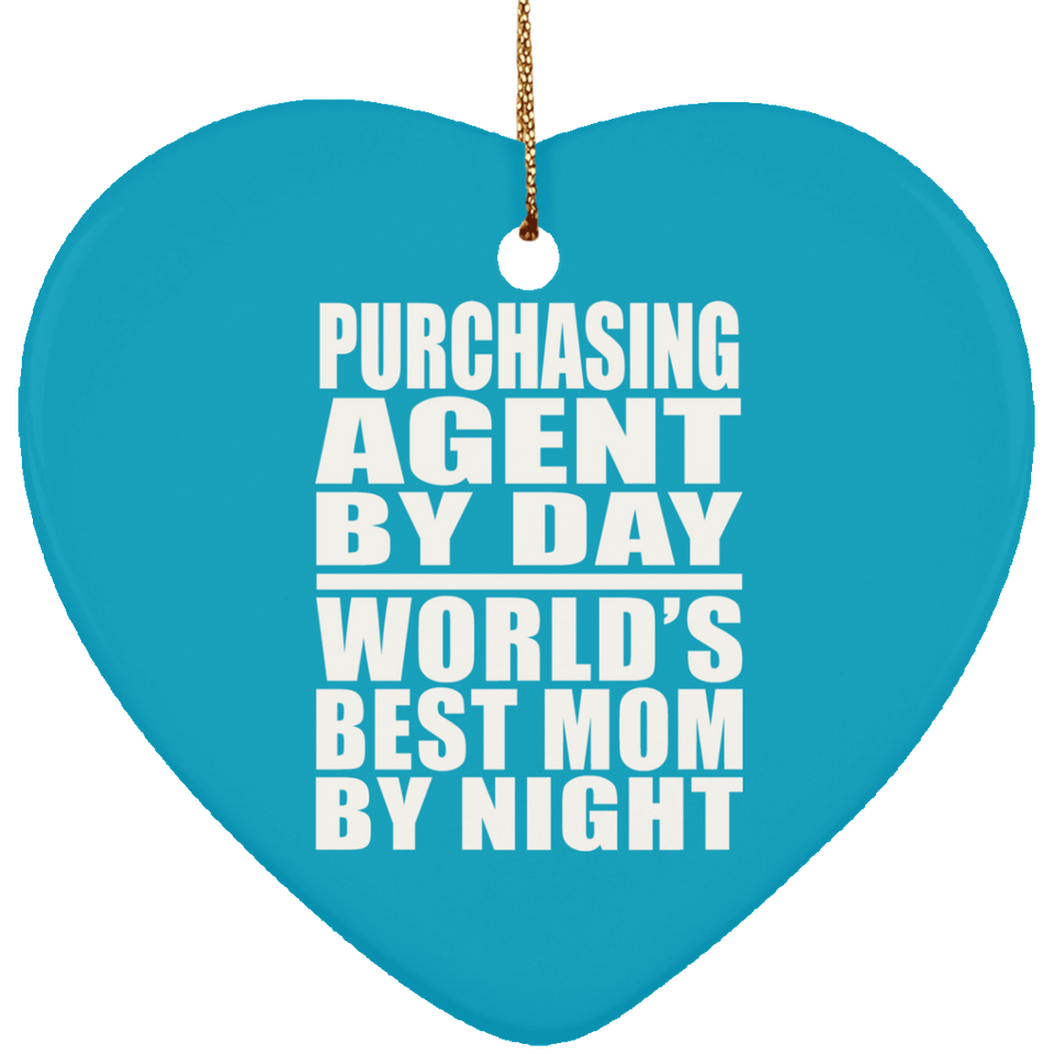 Purchasing Agent By Day World's Best Mom By Night - Heart Ornament