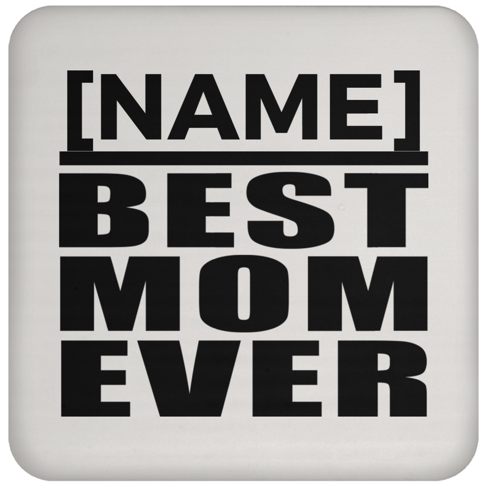 Personalized Gift, Name Best Mom Ever - Drink Coaster
