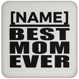 Personalized Gift, Name Best Mom Ever - Drink Coaster