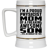 Proud Physicist Mom Of Awesome Son - Beer Stein