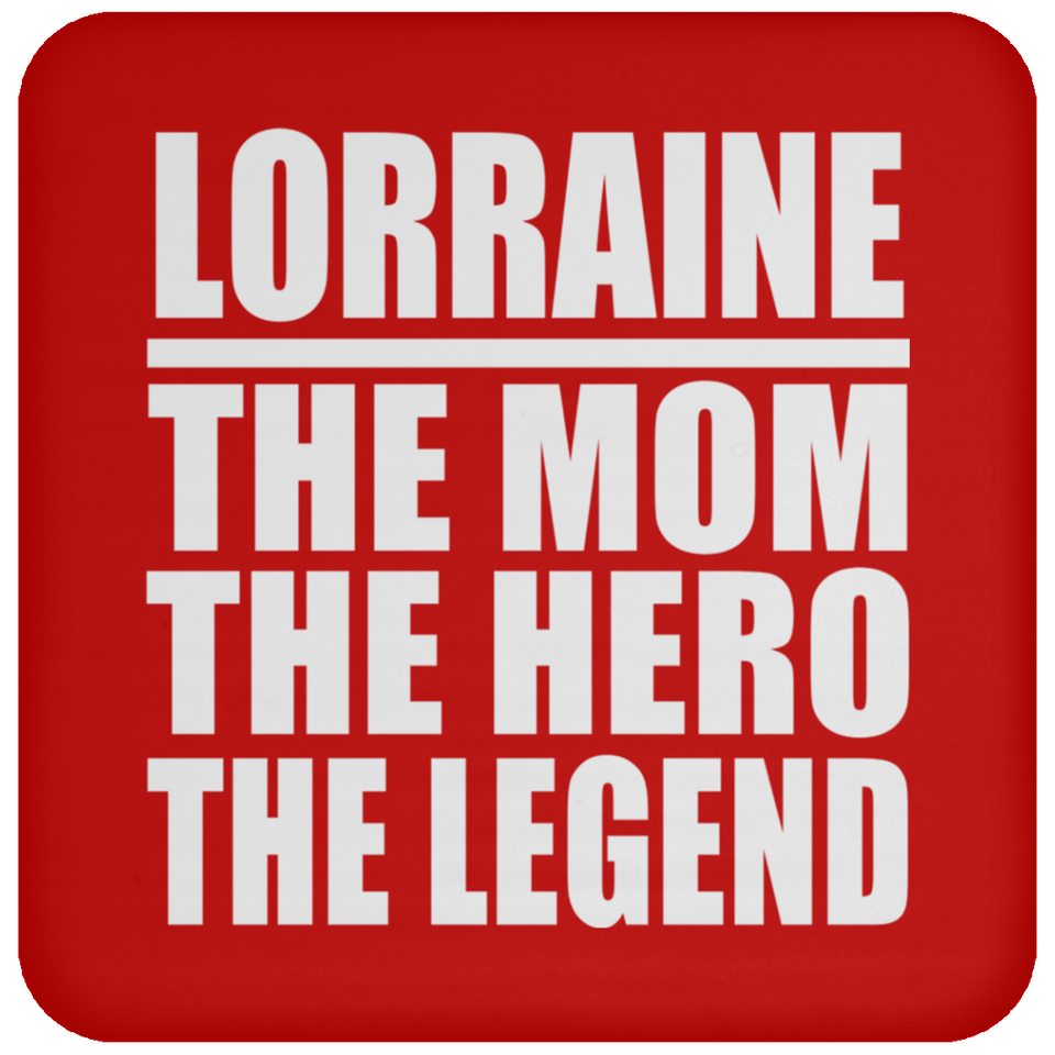 Lorraine The Mom The Hero The Legend - Drink Coaster