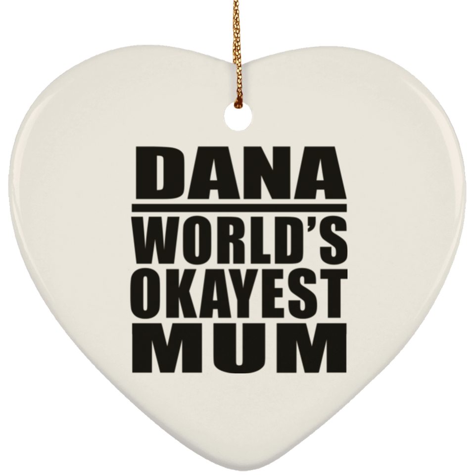 Dana World's Okayest Mum - Heart Ornament