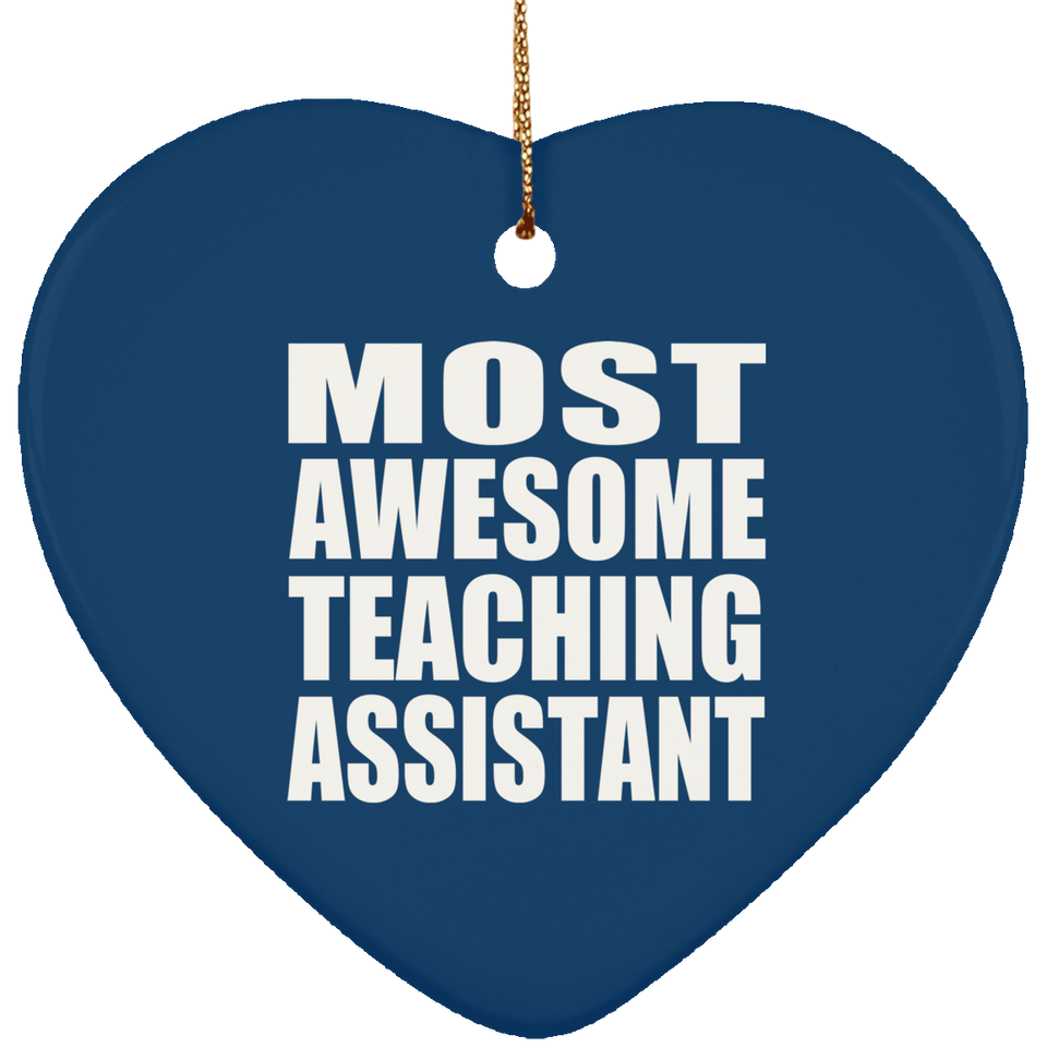 Most Awesome Teaching Assistant - Heart Ornament