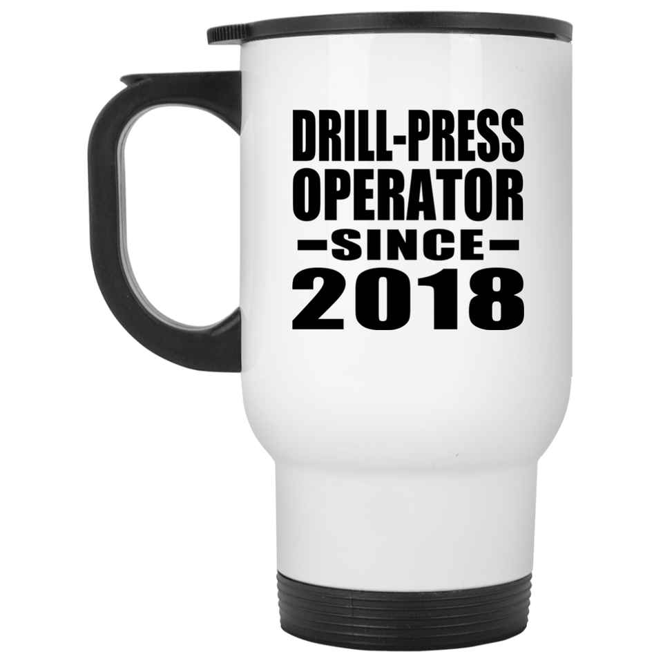Drill-Press Operator Since 2018 - White Travel Mug