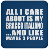 All I Care About Is My Bracco Italiano - Drink Coaster