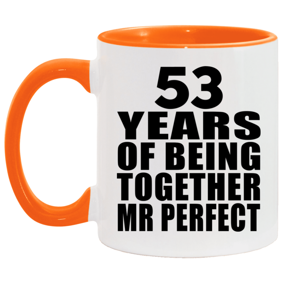 53rd Anniversary 53 Years Of Being Mr Perfect - 11oz Accent Mug Orange