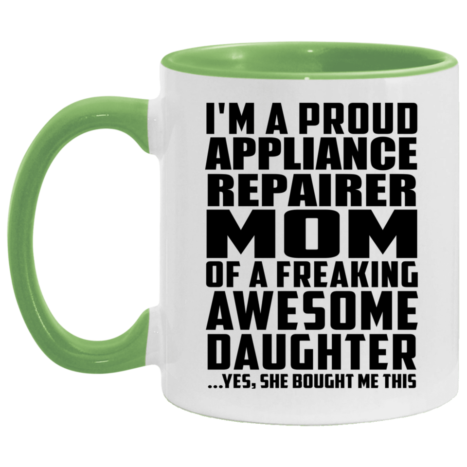 Proud Appliance Repairer Mom Of Awesome Daughter - 11oz Accent Mug Green