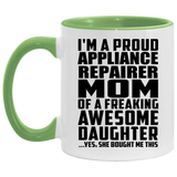 Proud Appliance Repairer Mom Of Awesome Daughter - 11oz Accent Mug Green
