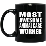 Most Awesome Animal Care Worker - 11 Oz Coffee Mug Black